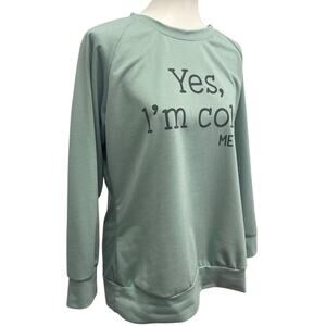 Womens Large Yes I'm Cold Me 24:7 Long Sleeve Cotton Blend Crew Neck Sweatshirt